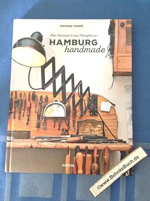 Bild des Verkufers fr Hamburg handmade : altes Handwerk & neue Manufakturen. Mathias Thurm. zum Verkauf von Antiquariat BehnkeBuch