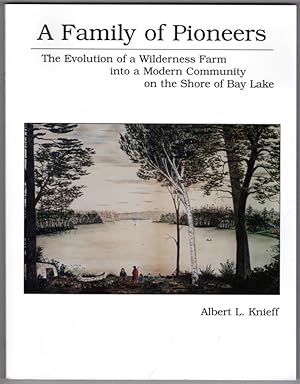 A Family of Pioneers: The Evolution of a Wilderness Farm into a Modern Community on the Shore of ...