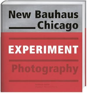 Bild des Verkufers fr New Bauhaus Chicago: Experiment Photography : Experiment Photography. Katalog zur Ausstellung im Bauhaus-Archiv Berlin / Museum fr Gestaltung zum Verkauf von AHA-BUCH