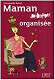Bild des Verkufers fr Maman Organise : Tous Les Trucs Et Astuces Pour Ne Plus Jamais tre Dborde Quand On A Des Enfants zum Verkauf von RECYCLIVRE