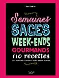 Bild des Verkufers fr Semaines Sages, Week-ends Gourmands : 110 Recettes Pour Cuisiner Lger La Semaine Et Se Faire Plaisi zum Verkauf von RECYCLIVRE