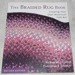Seller image for The Braided Rug Book: Creating Your Own American Folk Art for sale by Pheonix Books and Collectibles