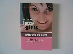 Bild des Verkufers fr Lazy girls - perfect beauty : der bequeme Weg zur Schnheit. zum Verkauf von ANTIQUARIAT FRDEBUCH Inh.Michael Simon