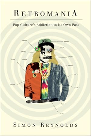 Image du vendeur pour Retromania : Pop Culture's Addiction to Its Own Past mis en vente par GreatBookPrices