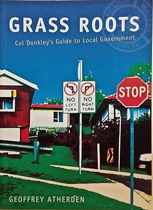 Grass Roots: Col Dunkley's Guide to Local Government.