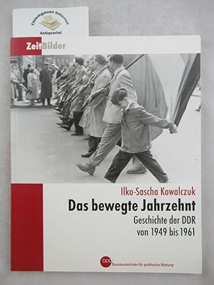 Seller image for Das bewegte Jahrzehnt : Geschichte der DDR von 1949 bis 1961. Bpb, Bundeszentrale fr Politische Bildung / Zeitbilder ; Band 13 for sale by Chiemgauer Internet Antiquariat GbR
