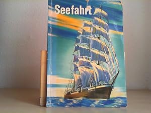 Seefahrt. 48 bunte Bilder und viele Zeichnungen von Schiffen und Seeleuten gestern und heute. / V...