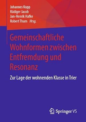 Imagen del vendedor de Gemeinschaftliche Wohnformen zwischen Entfremdung und Resonanz : Zur Lage der wohnenden Klasse in Trier a la venta por AHA-BUCH GmbH