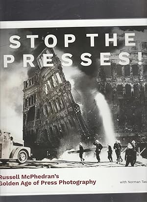 Imagen del vendedor de STOP THE PRESSES! Russell McPhedran's Golden Age of Press Photography a la venta por BOOK NOW