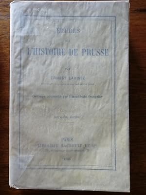 Etudes sur l histoire de la Prusse 1885 - LAVISSE Ernest - Allemagne Teutoniques
