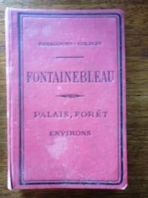 Fontainebleau Palais Forêt Environs Guide Denecourt Colinet 1907 - COLINET Charles - Guides Histo...