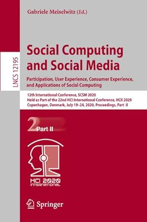 Bild des Verkufers fr Social Computing and Social Media. Participation, User Experience, Consumer Experience, and Applications of Social Computing : 12th International Conference, SCSM 2020, Held as Part of the 22nd HCI International Conference, HCII 2020, Copenhagen, Denmark, July 1924, 2020, Proceedings, Part II zum Verkauf von AHA-BUCH GmbH