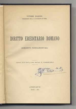 Diritto ereditario romano. Concetti fondamentali. Lezioni 1913 - 1914 a cura dell'avv. E. Gianmic...