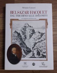 Seller image for Belsazar Hacquet. Dal Tricorno Alle Dolomiti. Un Viaggiatore Del Settecento for sale by Piazza del Libro