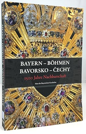 Bild des Verkufers fr Bayern - Bhmen. Bavorsko - Cechy. 1500 Jahre Nachbarschaft. 1500 let sousedstv. Katalog zur Bayerischen Landesausstellung 2007 Zwiesel, 25. Mai bis 14. Oktober 2007. zum Verkauf von Antiquariat Heiner Henke