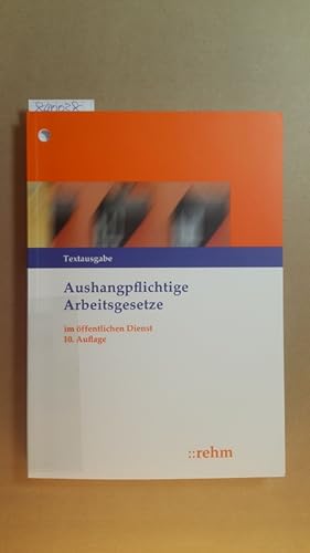 Bild des Verkufers fr Aushangpflichtige Arbeitsgesetze im ffentlichen Dienst : Textausgabe - 1,2,2011 / 10. Aufl. zum Verkauf von Gebrauchtbcherlogistik  H.J. Lauterbach