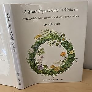 Seller image for A Grass Rope to Caych a Unicorn - Wensleydale Wild Flowers and other illustrations (signed) for sale by Humford Mill Books