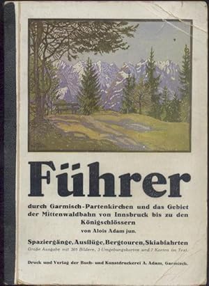 Führer durch Garmisch-Partenkirchen und das Gebiet der Mittenwaldbahn von Innsbruck bis zu den Kö...