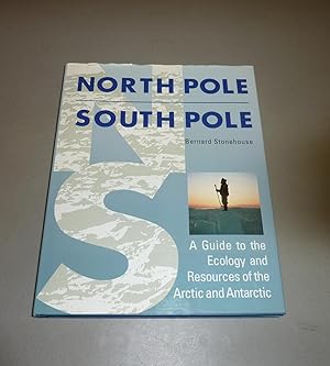 Seller image for North Pole, South Pole: A Guide to the Ecology and Resources of the Arctic and Antarctic for sale by Calluna Books