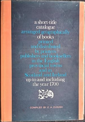 A Short-Title Catalogue Arranged Geographically of Books Printed and Distributed by Printers, Pub...