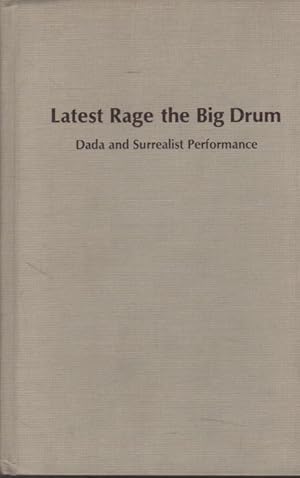Seller image for Latest Rage the Big Drum: Dada and Surrealist Performance for sale by Messinissa libri