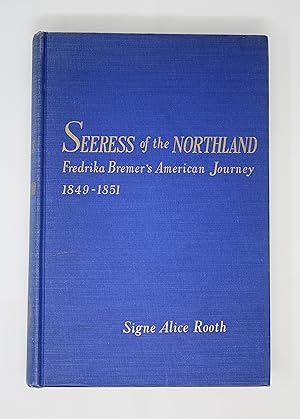 Image du vendeur pour Seeress of the Northland: Fredrika Bremer's American Journey 1849-1851 mis en vente par Barberry Lane Booksellers