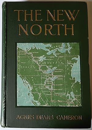 The New North. Being Some Account of a Woman's Journey through Canada to the Arctic