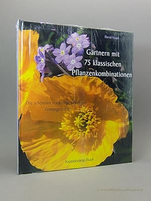 Gärtnern mit 75 klassischen Pflanzenkombinationen. Die schönsten Vorschläge berühmter Gartengesta...
