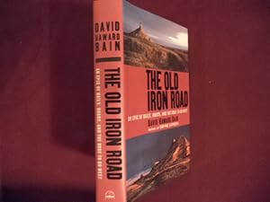 Seller image for The Old Iron Road. An Epic of Rails, Roads, and the Urge to Go West. for sale by BookMine