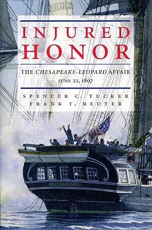 Seller image for Injured Honor: Chesapeake-Leopard Affair, June 22, 1807 for sale by Pendleburys - the bookshop in the hills