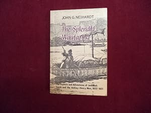 Imagen del vendedor de The Splendid Wayfaring. The Story of the Exploits and Adventures of Jedediah Smith and His Comrades, the Ashley-Henry Men, Discoverers and Explorers of the Great Central Route from the Missouri to the Pacific Ocean. 1822-1831. a la venta por BookMine