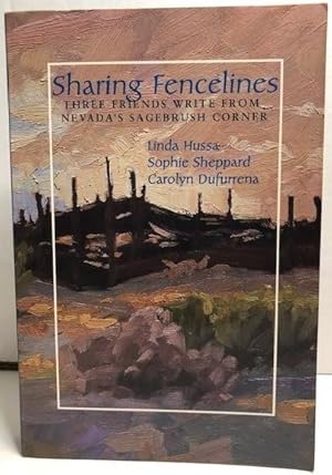 Bild des Verkufers fr Sharing Fencelines: Three Friends Write From Nevada's Sagebrush Corner zum Verkauf von P&D Books