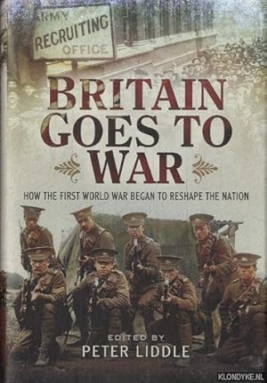 Imagen del vendedor de Britain Goes to War. How the First World War Began to Reshape the Nation a la venta por Klondyke