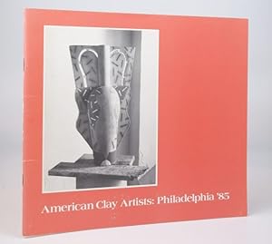 Imagen del vendedor de American clay artists, Philadelphia '85 : an exhibition / sponsored by the Clay Studio in cooperation with the Port of History Museum, City of Philadelphia a la venta por Resource for Art and Music Books 