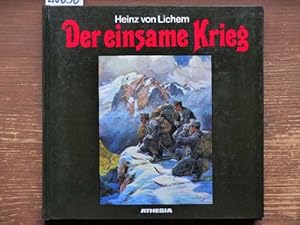 Der einsame Krieg. Erste Gesamtdokumentation des Gebirgskrieges 1915-1918 von den Julischen Alpen...