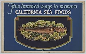 Seller image for California Sea Foods : A Book of Recipes [Five Hundred ways to prepare California Sea Foods] for sale by cookbookjj