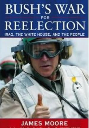 Bush's War for Reelection: Iraq, the White House, and the People