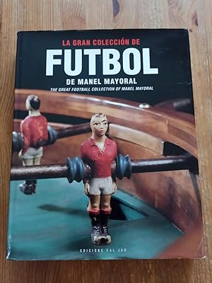 Imagen del vendedor de LA GRAN COLECCION DE FUTBOL DE MANEL MAYORAL :The great football collection of Manel Mayoral a la venta por LA TIENDA DE PACO