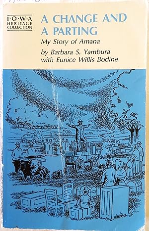 Bild des Verkufers fr A Change and a Parting: My Story of Amana (Iowa Heritage Collection) zum Verkauf von Book Catch & Release