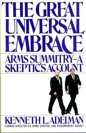 THE GREAT UNIVERSAL EMBRACE: ARMS SUMMITRY - A SKEPTIC'S ACCOUNT