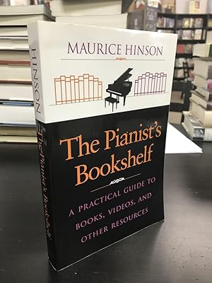 The Pianist's Bookshelf: A Practical Guide to Books, Videos, and Other Resources