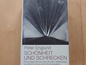 Bild des Verkufers fr Schnheit und Schrecken : eine Geschichte des Ersten Weltkriegs, erzhlt in neunzehn Schicksalen. zum Verkauf von Antiquariat Rohde