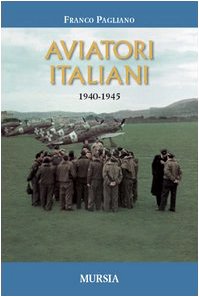 Imagen del vendedor de Aviatori italiani 1940-1945 a la venta por Di Mano in Mano Soc. Coop