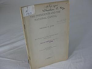 THE PRESIDENTS AND THE NATIONAL CAPITAL Read Before the Columbia Historical Society, March 21, 1916