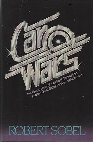 Car Wars: The Untold Story of the Great Automakers and the Giant Battle for Global Supremacy