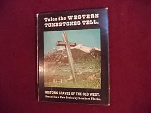 Seller image for Tales the Western Tombstones Tell. Historic Graves of the Old West. for sale by BookMine