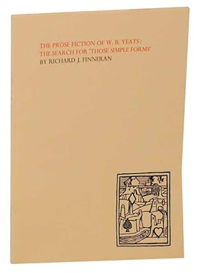 Bild des Verkufers fr The Prose Fiction of W.B. Yeats: The Search For "Those Simple Forms" zum Verkauf von Jeff Hirsch Books, ABAA