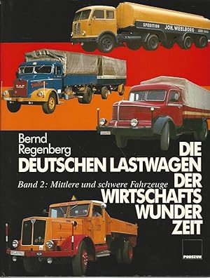 Die deutschen Lastwagen der Wirtschaftswunderzeit. Band 2. Mittlere und schwere Fahrzeuge.