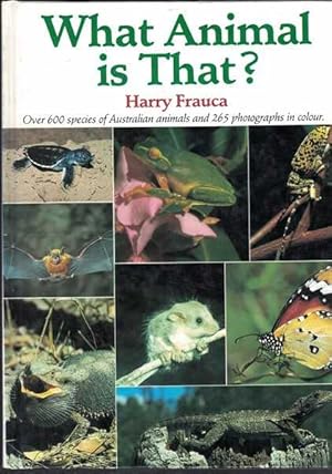 What Animal is That: A Guide to Australian Amphibians, Insects, Mammals, Reptiles and Spiders