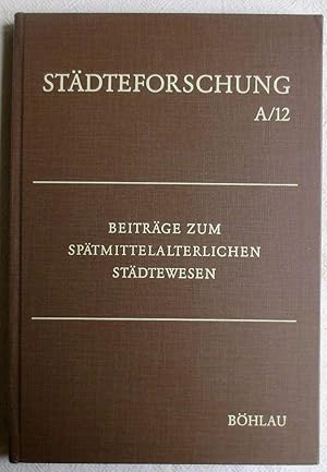 Bild des Verkufers fr Beitrge zum sptmittelalterlichen Stdtewesen ; Stdteforschung / Reihe A / Darstellungen ; Bd. 12 zum Verkauf von VersandAntiquariat Claus Sydow